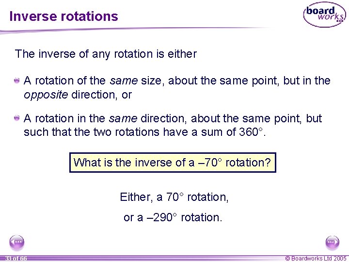 Inverse rotations The inverse of any rotation is either A rotation of the same