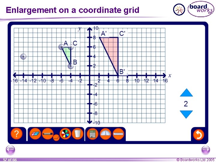 Enlargement on a coordinate grid 57 of 66 © Boardworks Ltd 2005 