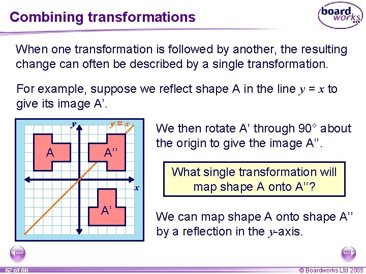 Combining transformations When one transformation is followed by another, the resulting change can often