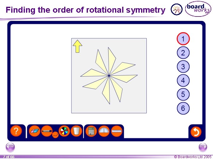 Finding the order of rotational symmetry 7 of 66 © Boardworks Ltd 2005 