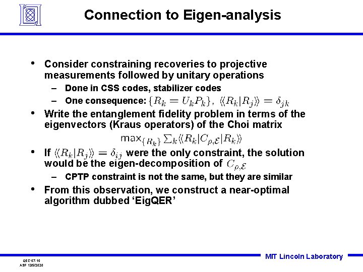 Connection to Eigen-analysis • Consider constraining recoveries to projective measurements followed by unitary operations Connection to Eigen-analysis • Consider constraining recoveries to projective measurements followed by unitary operations