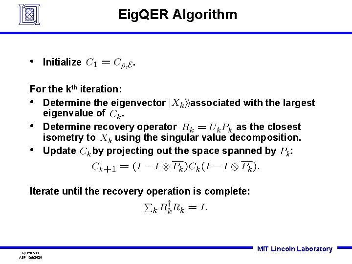 Eig. QER Algorithm • Initialize . For the kth iteration: • Determine the eigenvector Eig. QER Algorithm • Initialize . For the kth iteration: • Determine the eigenvector