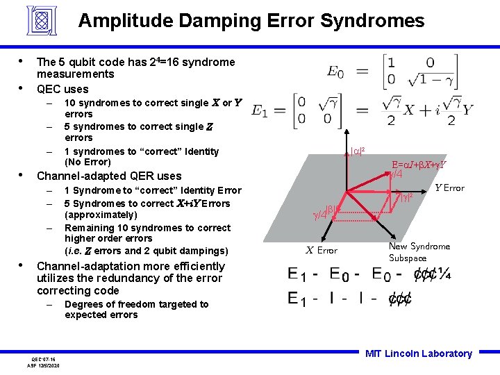 Amplitude Damping Error Syndromes • • The 5 qubit code has 24=16 syndrome measurements Amplitude Damping Error Syndromes • • The 5 qubit code has 24=16 syndrome measurements