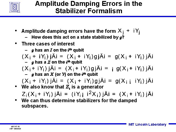 Amplitude Damping Errors in the Stabilizer Formalism • Amplitude damping errors have the form Amplitude Damping Errors in the Stabilizer Formalism • Amplitude damping errors have the form