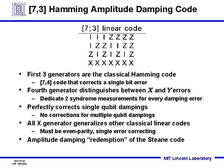[7, 3] Hamming Amplitude Damping Code • • First 3 generators are the classical