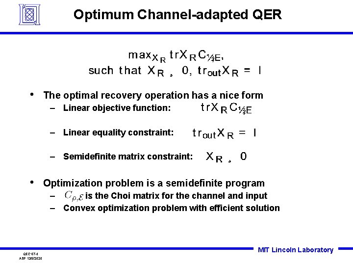 Optimum Channel-adapted QER • The optimal recovery operation has a nice form – Linear Optimum Channel-adapted QER • The optimal recovery operation has a nice form – Linear