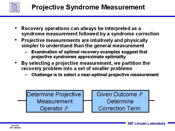 Projective Syndrome Measurement • • Recovery operations can always be interpreted as a syndrome Projective Syndrome Measurement • • Recovery operations can always be interpreted as a syndrome
