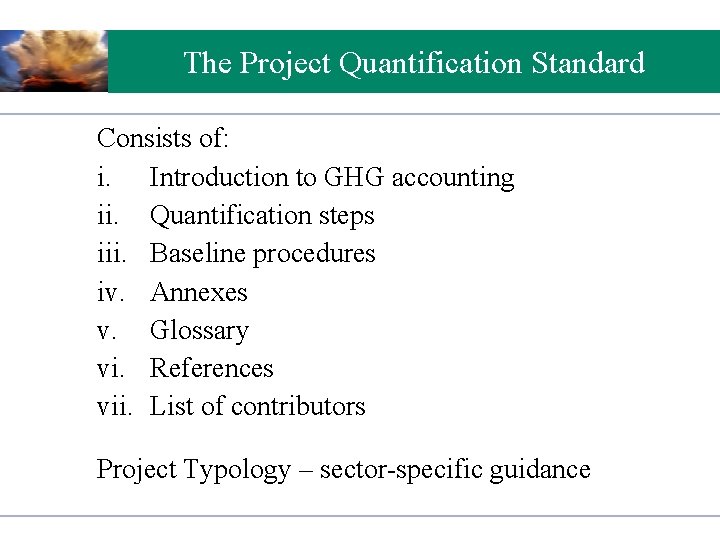 The Project Quantification Standard Consists of: i. Introduction to GHG accounting ii. Quantification steps