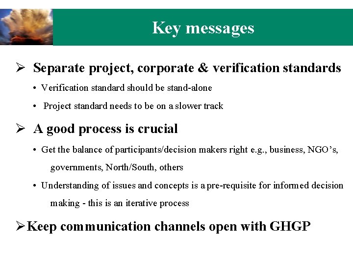 Key messages Ø Separate project, corporate & verification standards • Verification standard should be