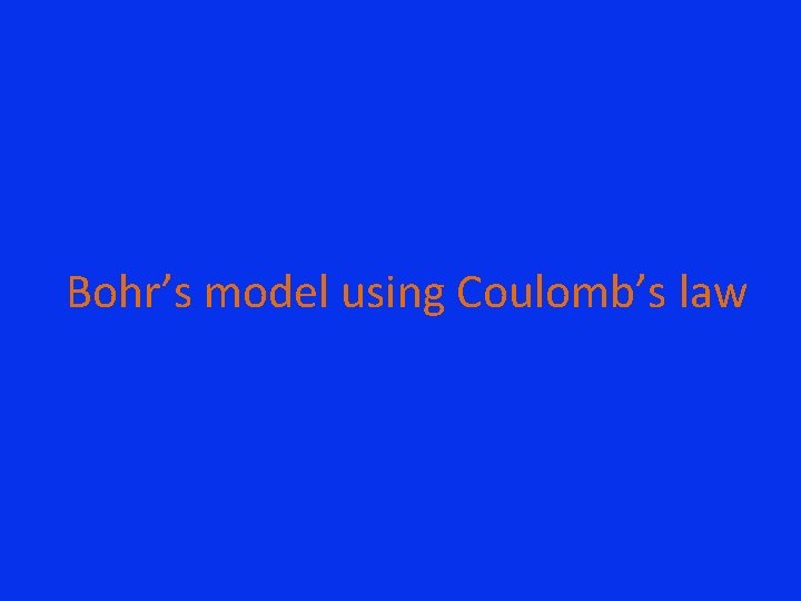 Bohr’s model using Coulomb’s law 