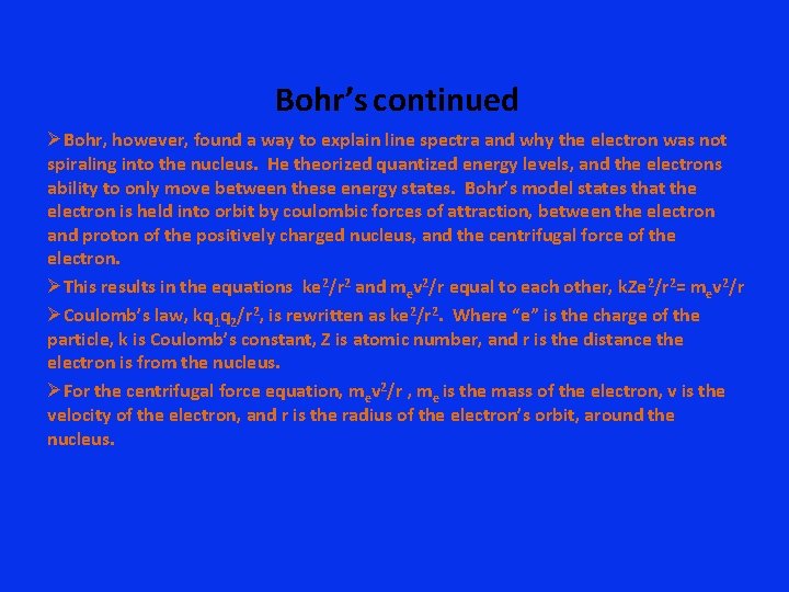 Bohr’s continued ØBohr, however, found a way to explain line spectra and why the