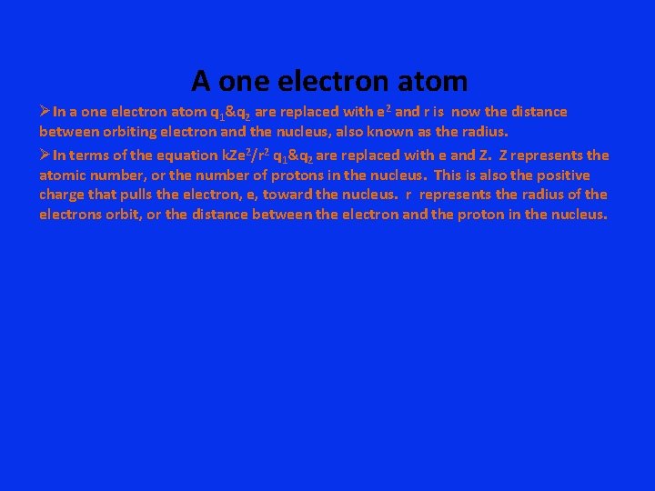 A one electron atom ØIn a one electron atom q 1&q 2 are replaced