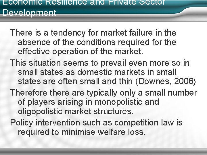 Economic Resilience and Private Sector Development There is a tendency for market failure in