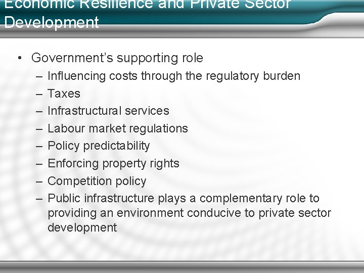 Economic Resilience and Private Sector Development • Government’s supporting role – – – –