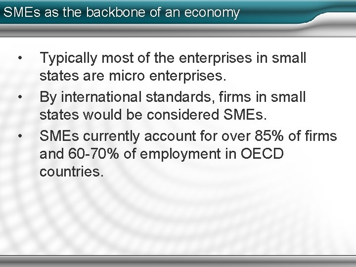 SMEs as the backbone of an economy • • • Typically most of the