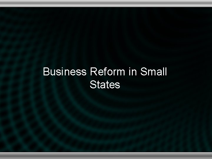 Business Reform in Small States 