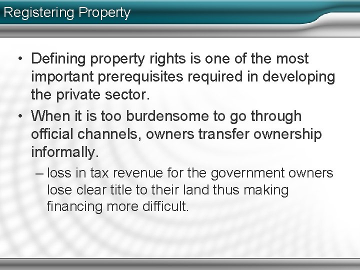 Registering Property • Defining property rights is one of the most important prerequisites required