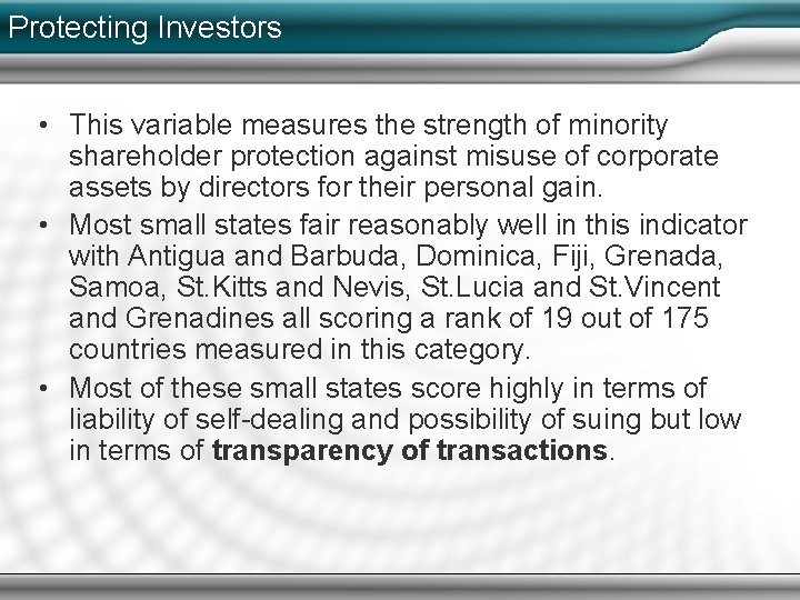 Protecting Investors • This variable measures the strength of minority shareholder protection against misuse