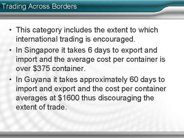 Trading Across Borders • This category includes the extent to which international trading is