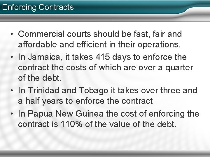 Enforcing Contracts • Commercial courts should be fast, fair and affordable and efficient in