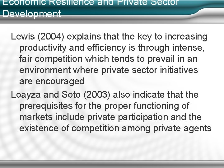 Economic Resilience and Private Sector Development Lewis (2004) explains that the key to increasing