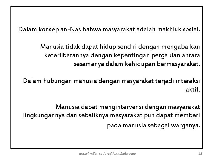 Dalam konsep an-Nas bahwa masyarakat adalah makhluk sosial. Manusia tidak dapat hidup sendiri dengan