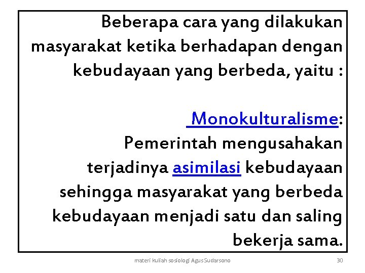  Beberapa cara yang dilakukan masyarakat ketika berhadapan dengan kebudayaan yang berbeda, yaitu :