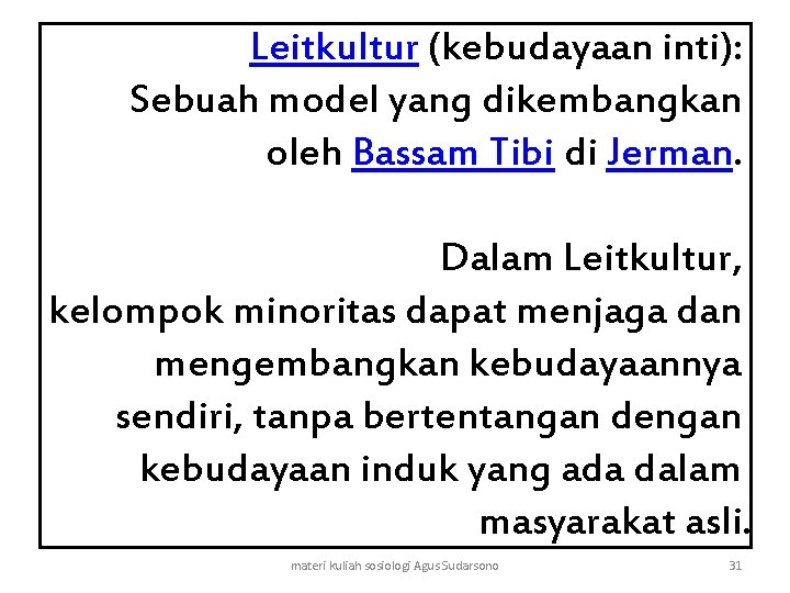 Leitkultur (kebudayaan inti): Sebuah model yang dikembangkan oleh Bassam Tibi di Jerman. Dalam Leitkultur,