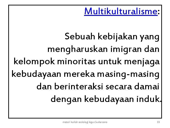 Multikulturalisme: Sebuah kebijakan yang mengharuskan imigran dan kelompok minoritas untuk menjaga kebudayaan mereka masing-masing