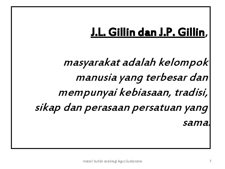 J. L. Gillin dan J. P. Gillin, masyarakat adalah kelompok manusia yang terbesar dan