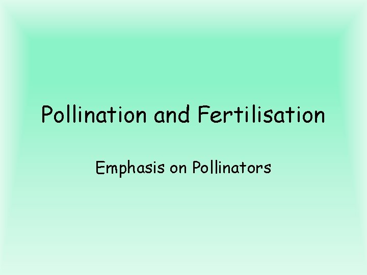 Pollination and Fertilisation Emphasis on Pollinators 