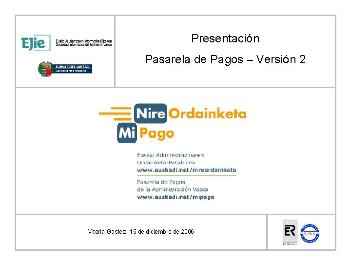 Presentación Pasarela de Pagos – Versión 2 Vitoria-Gasteiz, 15 de diciembre de 2006 