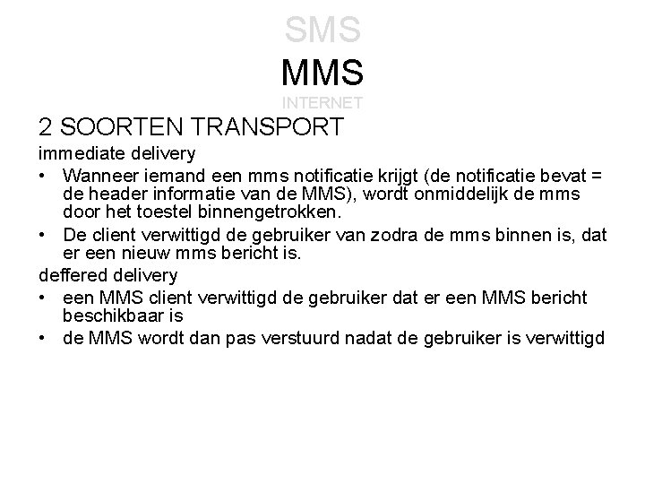 SMS MMS INTERNET 2 SOORTEN TRANSPORT immediate delivery • Wanneer iemand een mms notificatie