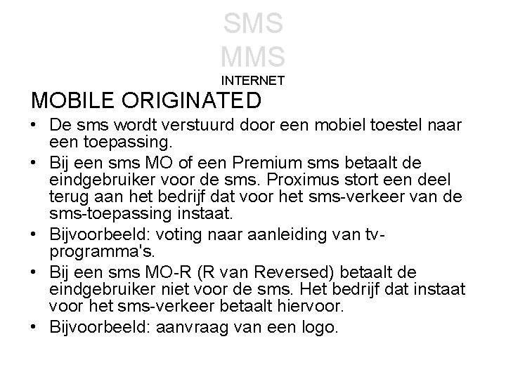 SMS MMS INTERNET MOBILE ORIGINATED • De sms wordt verstuurd door een mobiel toestel