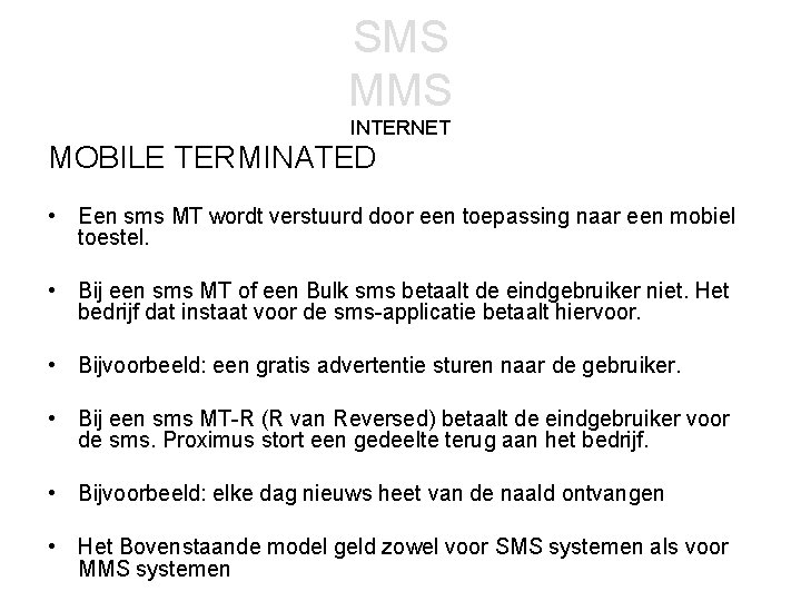 SMS MMS INTERNET MOBILE TERMINATED • Een sms MT wordt verstuurd door een toepassing