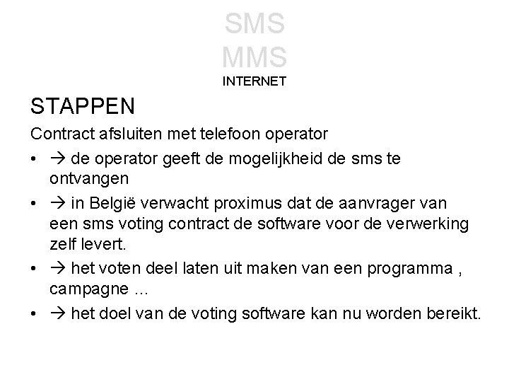 SMS MMS INTERNET STAPPEN Contract afsluiten met telefoon operator • de operator geeft de