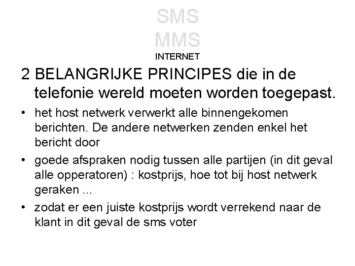 SMS MMS INTERNET 2 BELANGRIJKE PRINCIPES die in de telefonie wereld moeten worden toegepast.