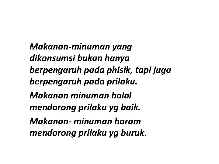 Makanan-minuman yang dikonsumsi bukan hanya berpengaruh pada phisik, tapi juga berpengaruh pada prilaku. Makanan