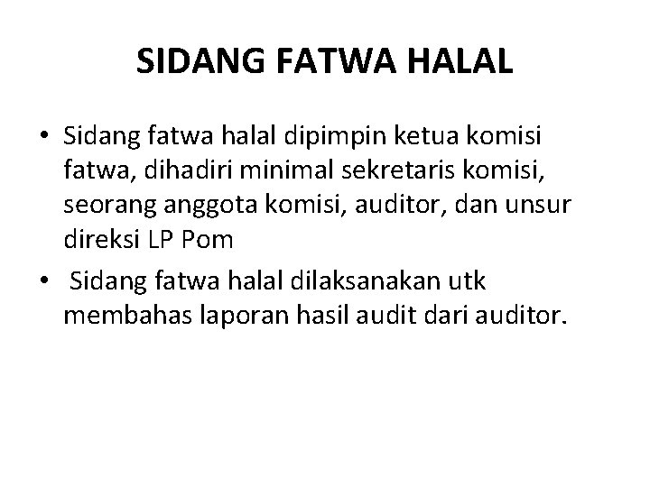 SIDANG FATWA HALAL • Sidang fatwa halal dipimpin ketua komisi fatwa, dihadiri minimal sekretaris