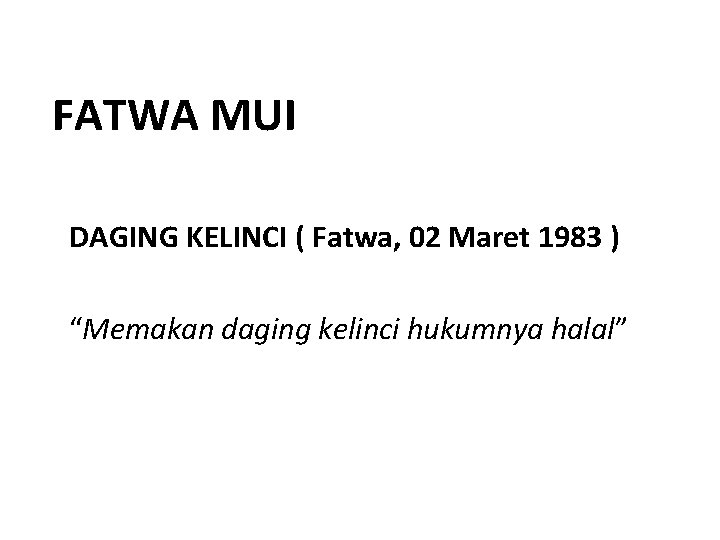 FATWA MUI DAGING KELINCI ( Fatwa, 02 Maret 1983 ) “Memakan daging kelinci hukumnya