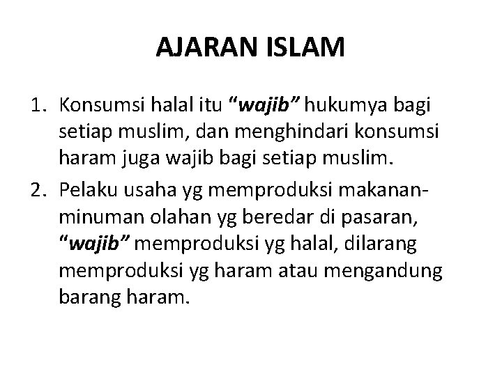 AJARAN ISLAM 1. Konsumsi halal itu “wajib” hukumya bagi setiap muslim, dan menghindari konsumsi