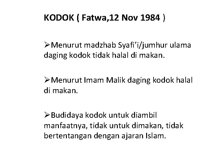 KODOK ( Fatwa, 12 Nov 1984 ) ØMenurut madzhab Syafi’i/jumhur ulama daging kodok tidak