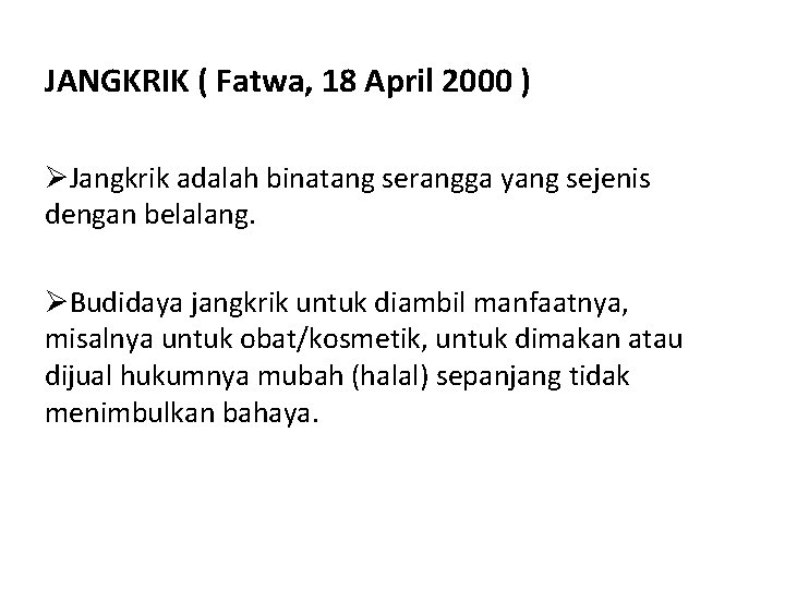 JANGKRIK ( Fatwa, 18 April 2000 ) ØJangkrik adalah binatang serangga yang sejenis dengan