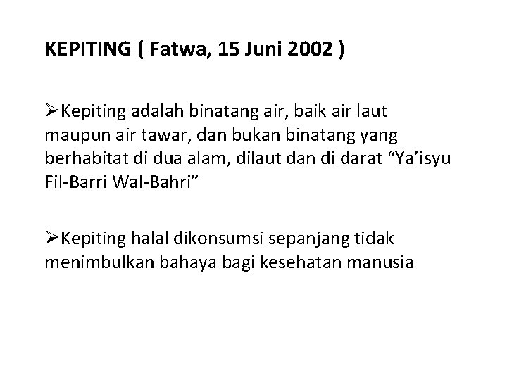 KEPITING ( Fatwa, 15 Juni 2002 ) ØKepiting adalah binatang air, baik air laut