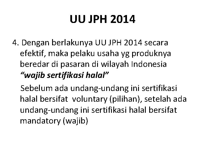 UU JPH 2014 4. Dengan berlakunya UU JPH 2014 secara efektif, maka pelaku usaha