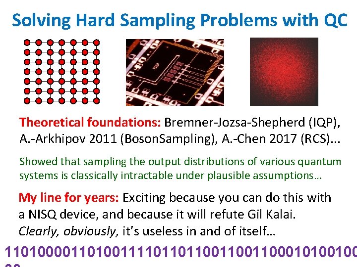 Solving Hard Sampling Problems with QC Theoretical foundations: Bremner-Jozsa-Shepherd (IQP), A. -Arkhipov 2011 (Boson.