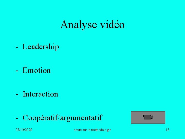 Analyse vidéo - Leadership - Émotion - Interaction - Coopératif/argumentatif 05/12/2020 cours sur la