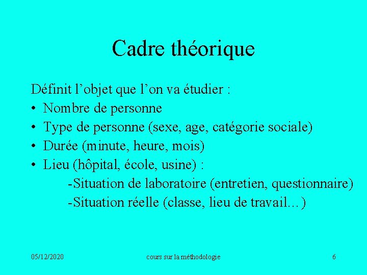 Cadre théorique Définit l’objet que l’on va étudier : • Nombre de personne •