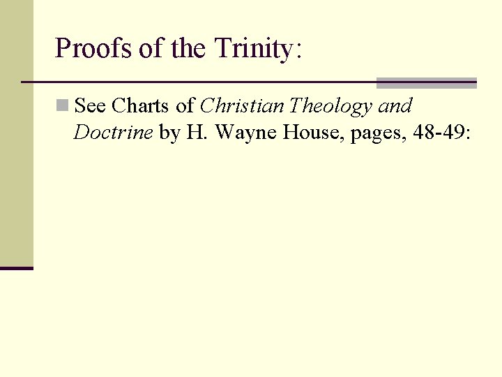 Proofs of the Trinity: n See Charts of Christian Theology and Doctrine by H.