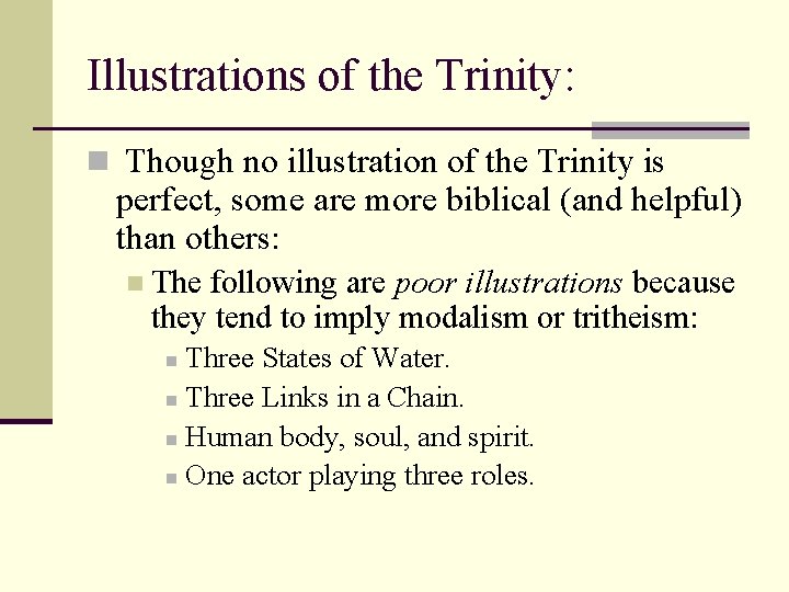 Illustrations of the Trinity: n Though no illustration of the Trinity is perfect, some